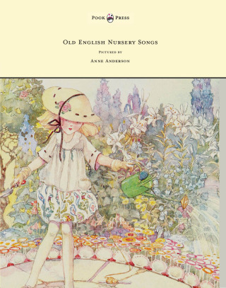 Cover image: Old English Nursery Songs - Pictured by Anne Anderson 9781447449126