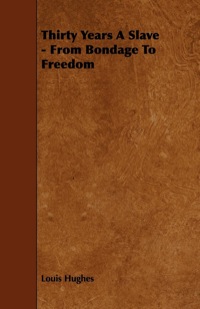 Titelbild: Thirty Years A Slave - From Bondage To Freedom 9781444649468