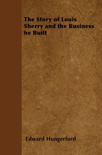 Cover image: The Story of Louis Sherry and the Business he Built 9781447403074