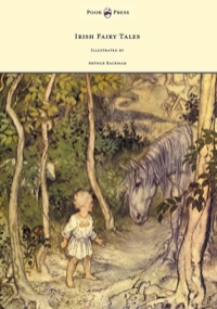 表紙画像: Irish Fairy Tales - Illustrated by Arthur Rackham 9781447449096