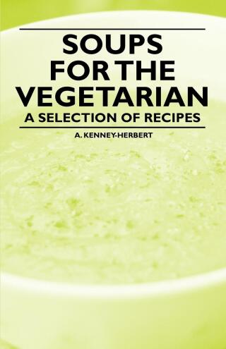 Cover image: Soups for the Vegetarian - A Selection of Recipes 9781447407911