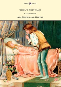 صورة الغلاف: Grimm's Fairy Tales - Illustrated by Ada Dennis and Others 9781447458302