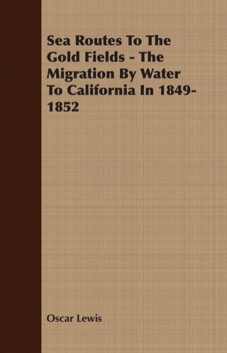 Titelbild: Sea Routes To The Gold Fields - The Migration By Water To California In 1849-1852 9781406768961