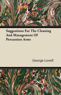صورة الغلاف: Suggestions For The Cleaning And Management Of Percussion Arms 9781447436997