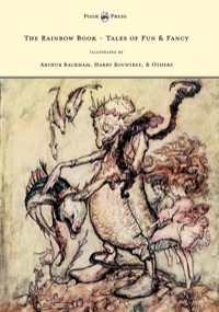 Imagen de portada: The Rainbow Book - Tales of Fun & Fancy - Illustrated by Arthur Rackham, Hugh Thompson, Bernard Partridge, Lewis Baumer, Harry Rountree, C. Wilhelm 9781447449188