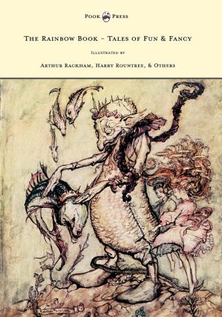 Imagen de portada: The Rainbow Book - Tales of Fun & Fancy - Illustrated by Arthur Rackham, Hugh Thompson, Bernard Partridge, Lewis Baumer, Harry Rountree, C. Wilhelm 9781447449188
