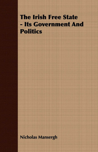 Cover image: The Irish Free State - Its Government And Politics 9781406720358