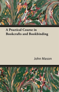 Immagine di copertina: A Practical Course in Bookcrafts and Bookbinding 9781447436843