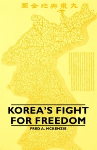 صورة الغلاف: Korea's Fight for Freedom 9781846649813