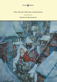 表紙画像: The Night Before Christmas - Illustrated by Arthur Rackham 9781447477914
