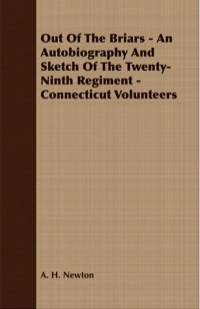 Imagen de portada: Out Of The Briars - An Autobiography And Sketch Of The Twenty-Ninth Regiment - Connecticut Volunteers 9781408638965