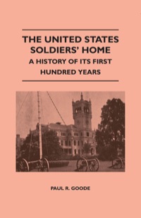 Omslagafbeelding: The United States Soldiers' Home - A History Of Its First Hundred Years 9781446513477