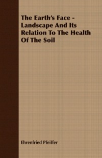 表紙画像: The Earth's Face - Landscape And Its Relation To The Health Of The Soil 9781409791522