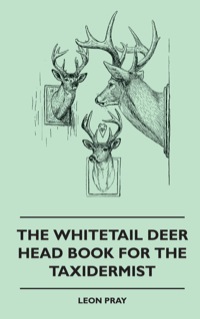 表紙画像: The Whitetail Deer Head Book for the Taxidermist 9781445512051