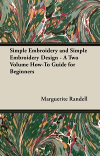 Imagen de portada: Simple Embroidery and Simple Embroidery Design - A Two Volume How-To Guide for Beginners 9781447413318