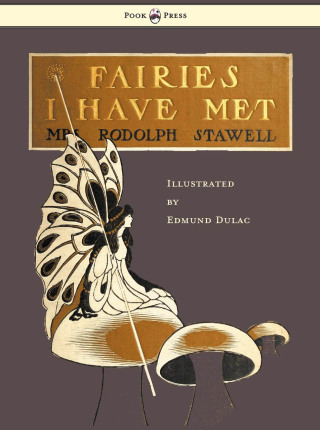 表紙画像: Fairies I Have Met - Illustrated by Edmud Dulac 9781447449010