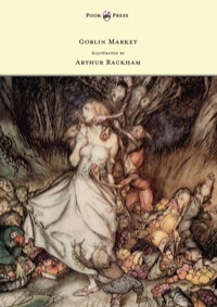 Cover image: Goblin Market - Illustrated by Arthur Rackham 9781447477860