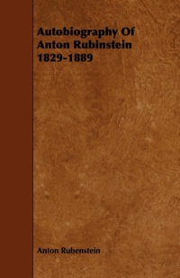 Immagine di copertina: Autobiography Of Anton Rubinstein 1829-1889 9781444629675