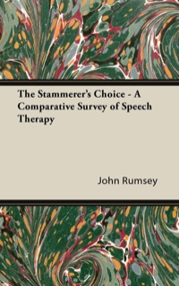 Imagen de portada: The Stammerer's Choice - A Comparative Survey of Speech Therapy 9781447425847