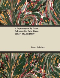 表紙画像: 4 Impromptus By Franz Schubert For Solo Piano (1827) Op.90/D899 9781446516768