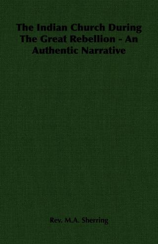 Cover image: The Indian Church During The Great Rebellion - An Authentic Narrative 9781406715712