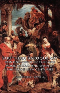 صورة الغلاف: Southern Baroque Art - Painting-Architecture and Music in Italy and Spain of the 17th & 18th Centuries 9781406796162