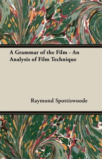 Imagen de portada: A Grammar of the Film - An Analysis of Film Technique 9781447443049