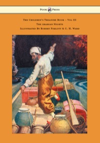 صورة الغلاف: The Children's Treasure Book - Vol III - The Arabian Nights - Illustrated By Robert Pimlott & C. H. Ward 9781447477419