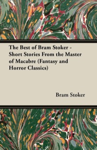 表紙画像: The Best of Bram Stoker - Short Stories From the Master of Macabre (Fantasy and Horror Classics) 9781447407096