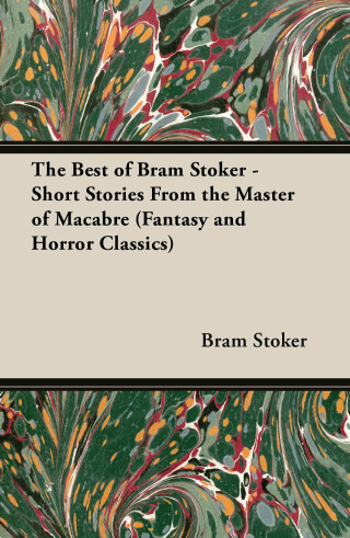 Cover image: The Best of Bram Stoker - Short Stories from the Master of Macabre (Fantasy and Horror Classics) 9781447407096