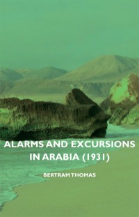 صورة الغلاف: Alarms and Excursions in Arabia (1931) 9781406750683