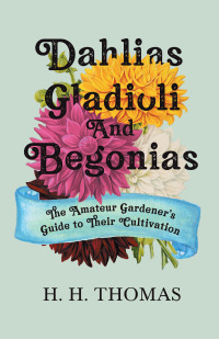 Omslagafbeelding: Dahlias, Gladioli and Begonias 9781446525746