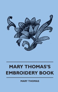 Immagine di copertina: Mary Thomas's Embroidery Book 9781445510798