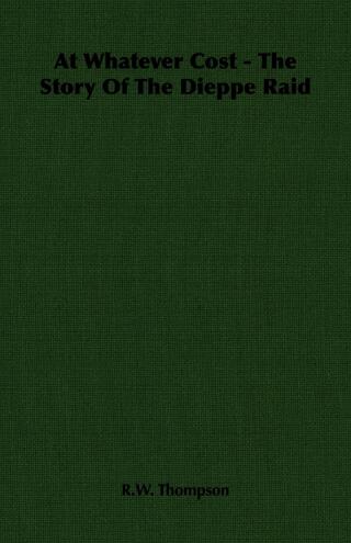 Omslagafbeelding: At Whatever Cost - The Story Of The Dieppe Raid 9781406753318