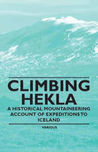 Cover image: Climbing Hekla - A Historical Mountaineering Account of Expeditions to Iceland 9781447408574