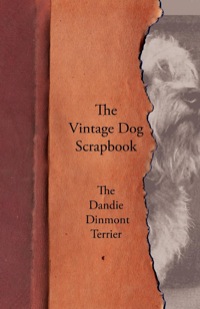 Imagen de portada: The Vintage Dog Scrapbook - The Dandie Dinmont Terrier 9781447428268