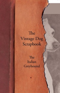 表紙画像: The Vintage Dog Scrapbook - The Italian Greyhound 9781447428985