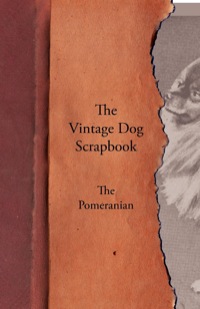 Immagine di copertina: The Vintage Dog Scrapbook - The Pomeranian 9781447429319