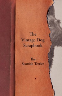 表紙画像: The Vintage Dog Scrapbook - The Scottish Terrier 9781447429555