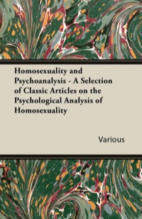 Titelbild: Homosexuality and Psychoanalysis - A Selection of Classic Articles on the Psychological Analysis of Homosexuality 9781447430896