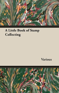Imagen de portada: A Little Book of Stamp Collecting 9781447441915