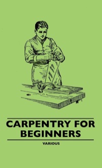 صورة الغلاف: Carpentry for Beginners 9781445507163