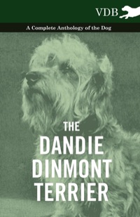 Titelbild: The Dandie Dinmont Terrier - A Complete Anthology of the Dog - 9781445525921