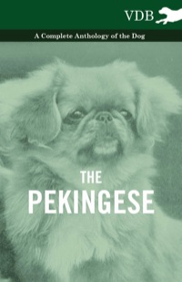 Cover image: The Pekingese - A Complete Anthology of the Dog 9781445526393
