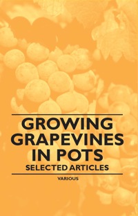 Cover image: Growing Grapevines in Pots - Selected Articles 9781446534366