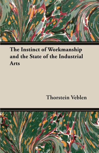 表紙画像: The Instinct of Workmanship and the State of the Industrial Arts 9781447466659