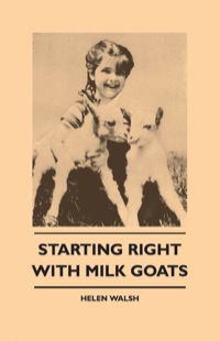 表紙画像: Starting Right With Milk Goats 9781445515571
