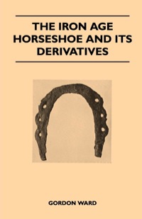 Omslagafbeelding: The Iron Age Horseshoe and its Derivatives 9781447412427