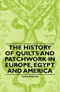 Imagen de portada: The History of Quilts and Patchwork in Europe, Egypt and America 9781446542354