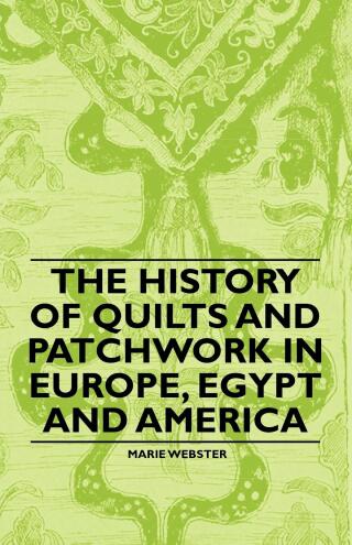 Cover image: The History of Quilts and Patchwork in Europe, Egypt and America 9781446542354